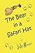 The Bear in a Safari Hat