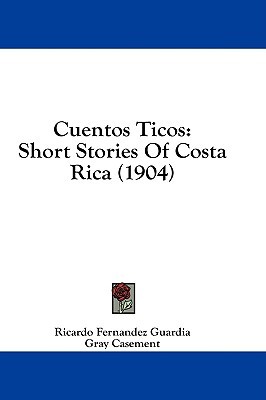 Cuentos Ticos: Short Stories Of Costa Rica (Paperback)