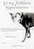 Jersey Folklore & Superstitions: A Comparative Study With the Traditions of the Gulf of St. Malo (The Channel Islands, Normandy & Brittany)