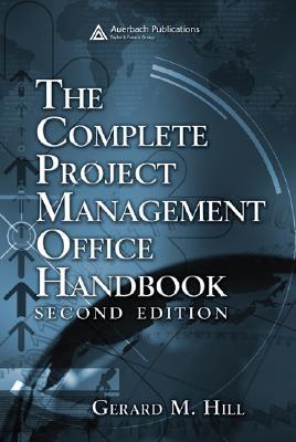 The Complete Project Management Office Handbook, Second Edition (ESI International Project Management Series)