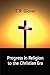 Progress in Religion to the...