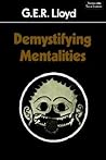 Demystifying Mentalities by G.E.R. Lloyd
