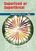 Superfood or Superthreat: The Issue of Genetically Engineered Food