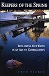 Keepers of the Spring: Reclaiming Our Water In An Age Of Globalization