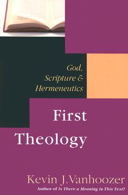 First Theology: God, Scripture & Hermeneutics (Paperback)