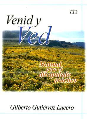 Venid y Ved Modulos 1-2-3: Manual Para el Discipulado Practico (Spanish Edition)