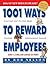 1001 Ways to Reward Employees by Bob Nelson