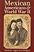 Mexican Americans and World War II by Maggie Rivas-Rodríguez