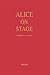 Alice on Stage: A History o...