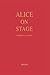 Alice on Stage: A History of the Early Theatrical Productions of Alice in Wonderland