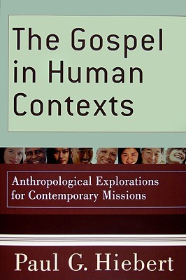 The Gospel in Human Contexts: Anthropological Explorations for Contemporary Missions (Paperback)