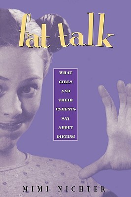 Fat Talk: What Girls and Their Parents Say about Dieting (Paperback)