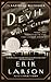 The Devil in the White City Murder, Magic, and Madness at the Fair that Changed America