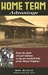 Home Team Advantage: From the Fields of Rural Alabama to the Pro Football Field of the Miami Dolphins Home Team Advantage: From the Fields of Rural Alabama to the Pro Football Field of the Miami Dolphins