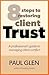 8 Steps to Restoring Client Trust: A Professional’s Guide to Managing Client Conflict