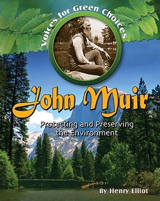 John Muir: Protecting and Preserving the Environment (Voices for Green Choices, 6)