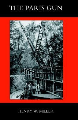 Paris Gun. The Bombardment Of Paris By The German Long-Range Guns And The Great German Offensives Of 1918 (Paperback)
