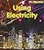 Using Electricity (It's Electric!)