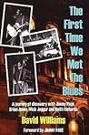 First Time We Met the Blues: A Journey of Discovery with Jimmy Page, Brian Jones, Mick Jagger & Keith Richards First Time We Met the Blues: A Journey of Discovery with Jimmy Page, Brian Jones, Mick Jagger & Keith Richards