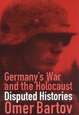Germany's War and the Holocaust: Disputed Histories (Paperback)