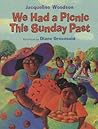 We Had a Picnic This Sunday Past by Jacqueline Woodson