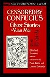 Censored by Confucius: Ghost Stories by Yuan Mei