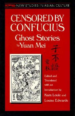 Censored by Confucius: Ghost Stories by Yuan Mei (Paperback)