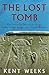 The Lost Tomb by Kent R. Weeks