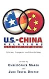 U.S.-China Relations in the Twenty-First Century: Policies, Prospects, and Possibilities