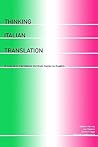 Thinking Italian Translation: A Course in Translation Method: Italian to English (Thinking Translation)