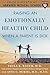 Raising an Emotionally Healthy Child When a Parent is Sick by Paula K. Rauch