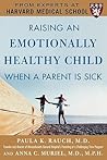 Raising an Emotionally Healthy Child When a Parent is Sick (A Harvard Medical School Book)
