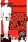 I cassetti segreti del Vaticano by Daniel Pearlman I cassetti segreti del Vaticano by Daniel Pearlman