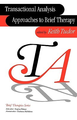 Transactional Analysis Approaches to Brief Therapy: What do you say between saying hello and goodbye? (Brief Therapies series)