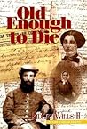 Old Enough to Die by Ridley Wills