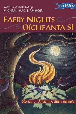 Faery Nights/Oicheanta Si: Stories of Ancient Celtic Festivals (Paperback)