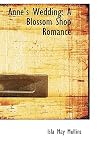 Anne's Wedding: A Blossom Shop Romance Anne's Wedding: A Blossom Shop Romance