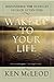 Wake Up To Your Life by Ken McLeod