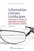 Information Literacy Landscapes: Information Literacy in Education, Workplace and Everyday Contexts (Chandos Information Professional Series)