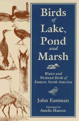 Birds of Lake, Pond and Marsh: Water and Wetland Birds of Eastern North America (Paperback)