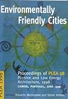 Environmentally Friendly Cities: Proceedings of Plea 1998, Passive and Low Energy Architecture, 1998, Lisbon, Portugal, June 1998 Environmentally Friendly Cities: Proceedings of Plea 1998, Passive and Low Energy Architecture, 1998, Lisbon, Portugal, June 1998