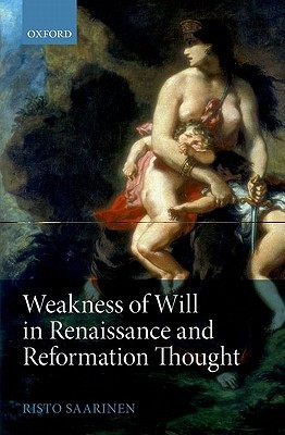 Weakness of Will in Renaissance and Reformation Thought (Hardcover)