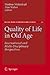 Quality of Life in Old Age: International and Multi-Disciplinary Perspectives (Social Indicators Research Series, 31)