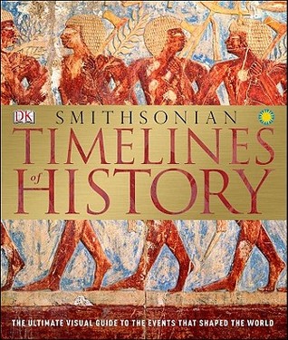 Timelines of History: The Ultimate Visual Guide to the Events that Shaped the World (Hardcover)