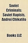 Soviet Criminals: Soviet Rapists, Andrei Chikatilo