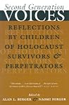 Second Generation Voices: Reflections by Children of Holocaust Survivors and Perpetrators (Religion, Theology, and the Holocaust)