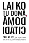 Lai ko tu domā, domā citādi by Paul Arden
