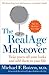 The RealAge Makeover: Take Years off Your Looks and Add Them to Your Life