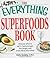 The Everything Superfoods Book: Discover what to eat to look younger, live longer, and enjoy life to the fullest