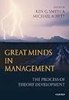 GREAT MINDS IN MANAGEMENT:PROCESS OF THEORY DEVELOPMENT PAPER: The Process of Theory Development